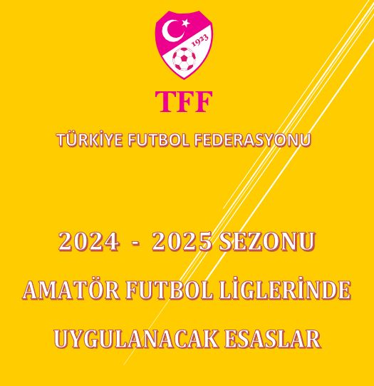 2024-2025 AMATÖR LİGLERDE UYGULANACAK ESASLAR